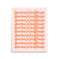 Abortion is Healthcare Print